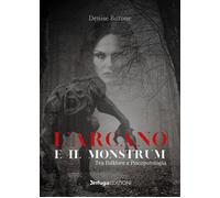 Libri Barone Denise - L' Arcano E Il Monstrum. Tra Folklore E Psicopatologia