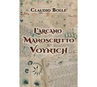 L’arcano Manoscritto Voynich di Claudio Bolle, 2021, Indipendently Published