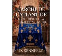 L’Arche de l’Atlantide: L’Éthiopie et la Première Alliance