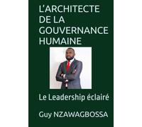 L’ARCHITECTE DE LA GOUVERNANCE HUMAINE: Le Leadership éclairé