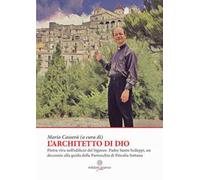 L' architetto di Dio. Pietra viva nell'edificio del Signore. Padre Santo Scileppi, un decennio alla guida della Parrocchia di Petralia Sottana