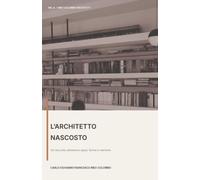 L’architetto nascosto: Un racconto attraverso spazi, forme e memorie