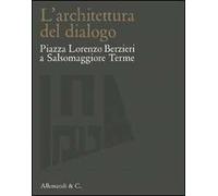 L' architettura del dialogo. Piazza Lorenzo Berzieri a Salsomaggiore Terme