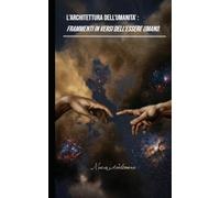 L’architettura dell’umanità: Frammenti in versi dell’essere umano.