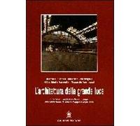 L' architettura della grande luce. Il ferro e le sue applicazioni in architettura
