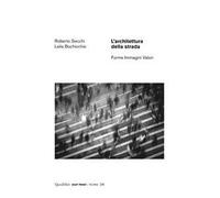 L' architettura della strada. Forme immagini valori