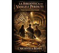 L’Archivio di Roma: Un thriller esoterico tra Vaticano, catacombe e vangeli proibiti
