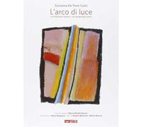 L' arco di luce. Una favola per bambini, una parabola per adulti