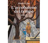 L' arcobaleno del tempo. Ediz. a colori