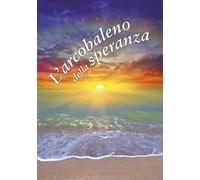 L' arcobaleno della speranza. Un pensiero per te