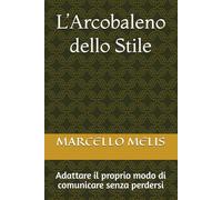 L’Arcobaleno dello Stile: Adattare il proprio modo di comunicare senza perdersi