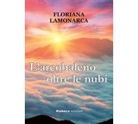 L' arcobaleno oltre le nubi