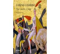 L' Arena Casarini. Pino Casarini, il mago