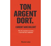 L’ARGENT SANS BULLSHIT: Le guide financier pour ceux qui détestent la finance