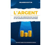 L’argent: un outil de création de valeur et de manifestation de destinée
