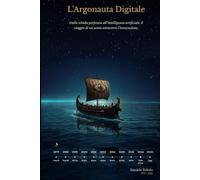 L' Argonauta Digitale: Dalla scheda perforata all’intelligenza artificiale: il viaggio di un uomo attraverso l’innovazione.