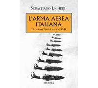 L’arma aerea italiana: 10 giugno 1940-8 maggio 1945