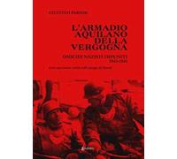 L' armadio aquilano della vergogna. Omicidi nazisti impuniti 1943-1944