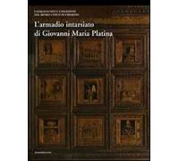 L' armadio intarsiato di Giovanni Maria Platina. Collezioni del Museo civico di Cremona
