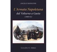 L' Armata Napoletana dal Volturno a Gaeta (1860-61)