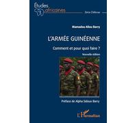 L’armée guinéenne: Comment et pour quoi faire ?