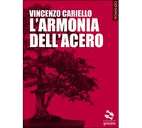 L’armonia dell’acero di Vincenzo Cariello, 2014, Goware