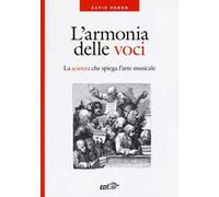L' armonia delle voci. La scienza che spiega l'arte musicale