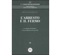 L' arresto e il fermo. Le misure precautelari e il procedimento di convalida