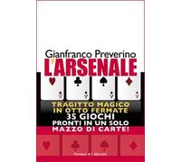 L' arsenale. Tragitto magico in otto fermate. 35 giochi pronti in un solo mazzo di carte!