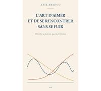 L’Art d’aimer et de se rencontrer sans se fuir: Cherche la justesse, pas la perfection