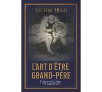 L’Art d’être grand-père Édition intégrale et originale