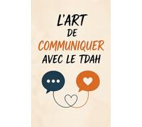 L’art de communiquer avec le TDAH Comprendre le TDAH pour renforcer la confiance et l'engagement dans votre couple.