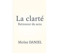 L’art de la clarté: Retrouver du sens