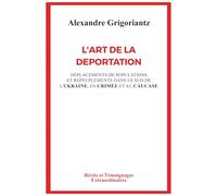 L’ART DE LA DEPORTATION: Déplacements de populations et repeuplements dans le Sud de l’Ukraine, en Crimée et au Caucase