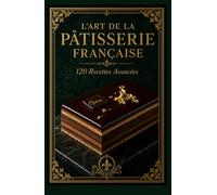 L’art de la pâtisserie française