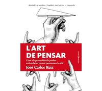 L art de pensar: Com els grans filòsofs poden estimular el nostre pensament crític