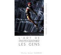 L’ART DE PHOTOGRAPHIER LES GENS VOLUME I: LES PILIERS ESSENTIELS