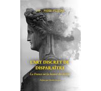 L’art discret de disparaitre: La France ou la beauté du déclin: 1