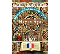 L’ART EN FICHES: Guide Chronologique de l’Art Visuel - Moyen Âge: 2