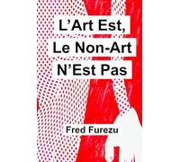 L’Art Est, Le Non-Art N’Est Pas
