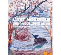 L’Art nordique. Une philosophie de vie.: Environnement. Artistes. Thèmes.