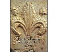 L' arte a Firenze nell'età di Dante (1250-1300)