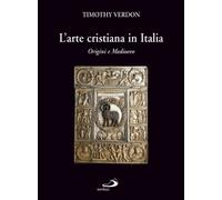 L'arte cristiana in Italia. Vol. 1 - Verdon Timothy
