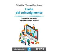 L' arte del coinvolgimento. Emozioni e stimoli per cambiare il mondo
