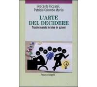 L' arte del decidere. Trasformando le idee in azioni
