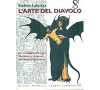 L' arte del diavolo : un millennio di trame, ribellioni e scritture dell'Angelo decaduto