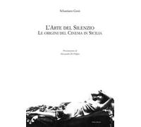 L' arte del silenzio. Le origini del cinema in Sicilia