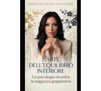 L’arte dell’equilibrio interiore: La psicologia incontra la saggezza giapponese: 1