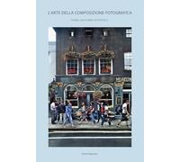 L’ARTE DELLA COMPOSIZIONE FOTOGRAFICA: Forma, equilibrio ed estetica