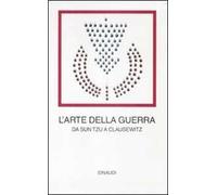 L' arte della guerra. Da Sun Tzu a Clausewitz